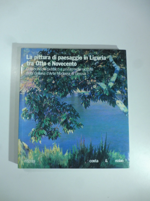 La pittura di paesaggio in Liguria tra Otto e Novecento